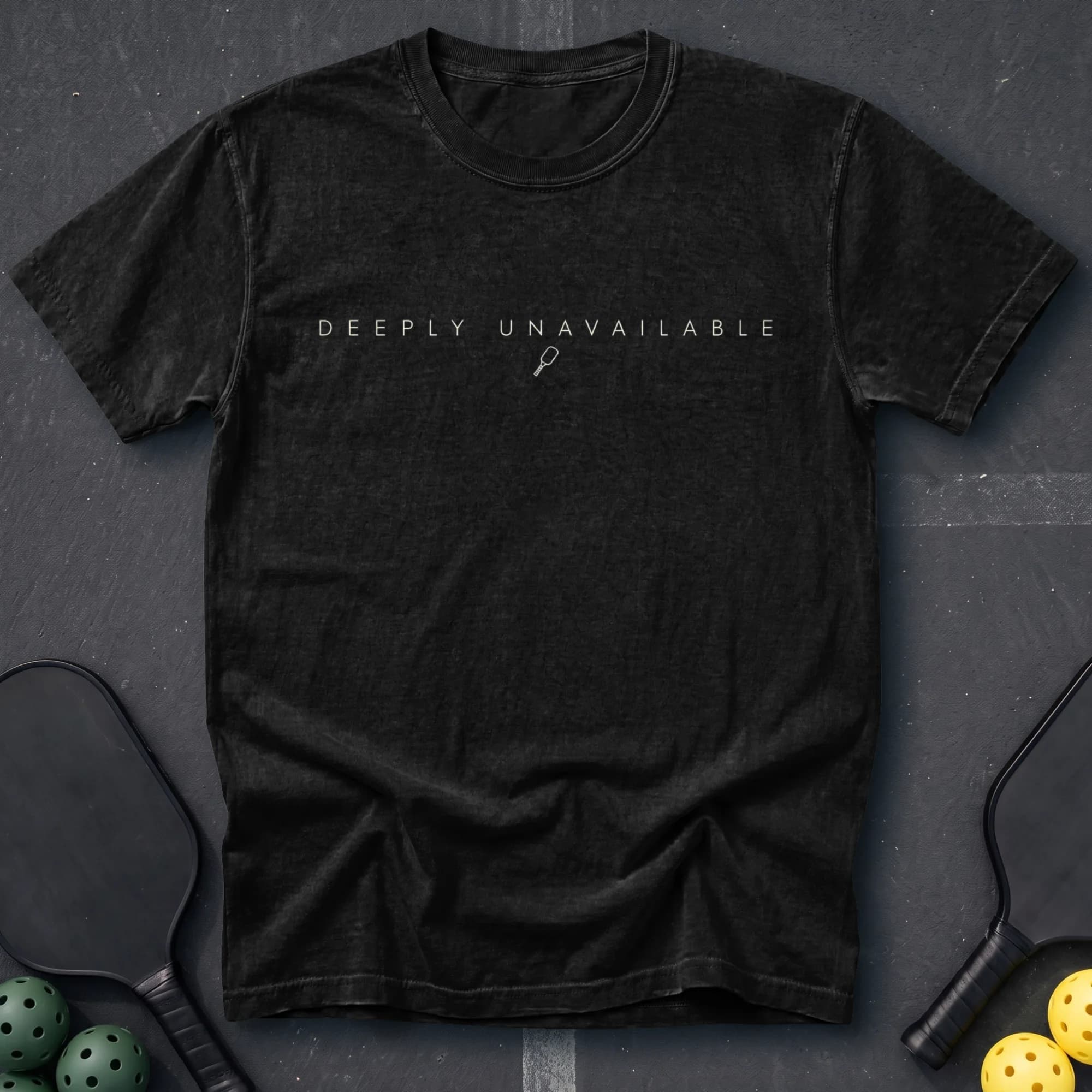 Deeply Unavailable Tee in Black pickleball t-shirt