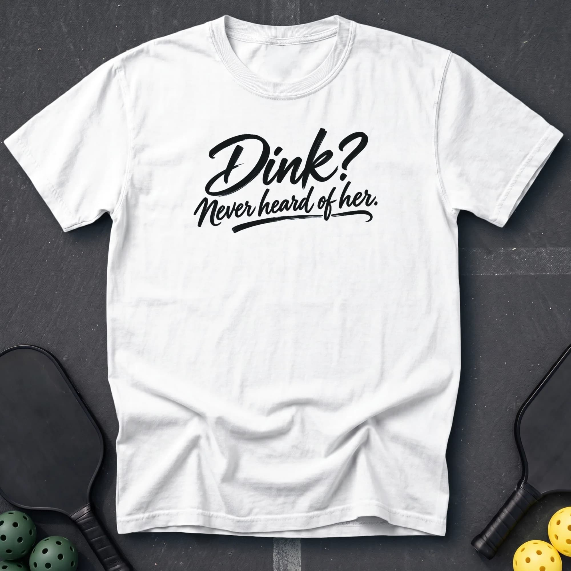 Dink Never Heard Of Her Tee in White pickleball t-shirt