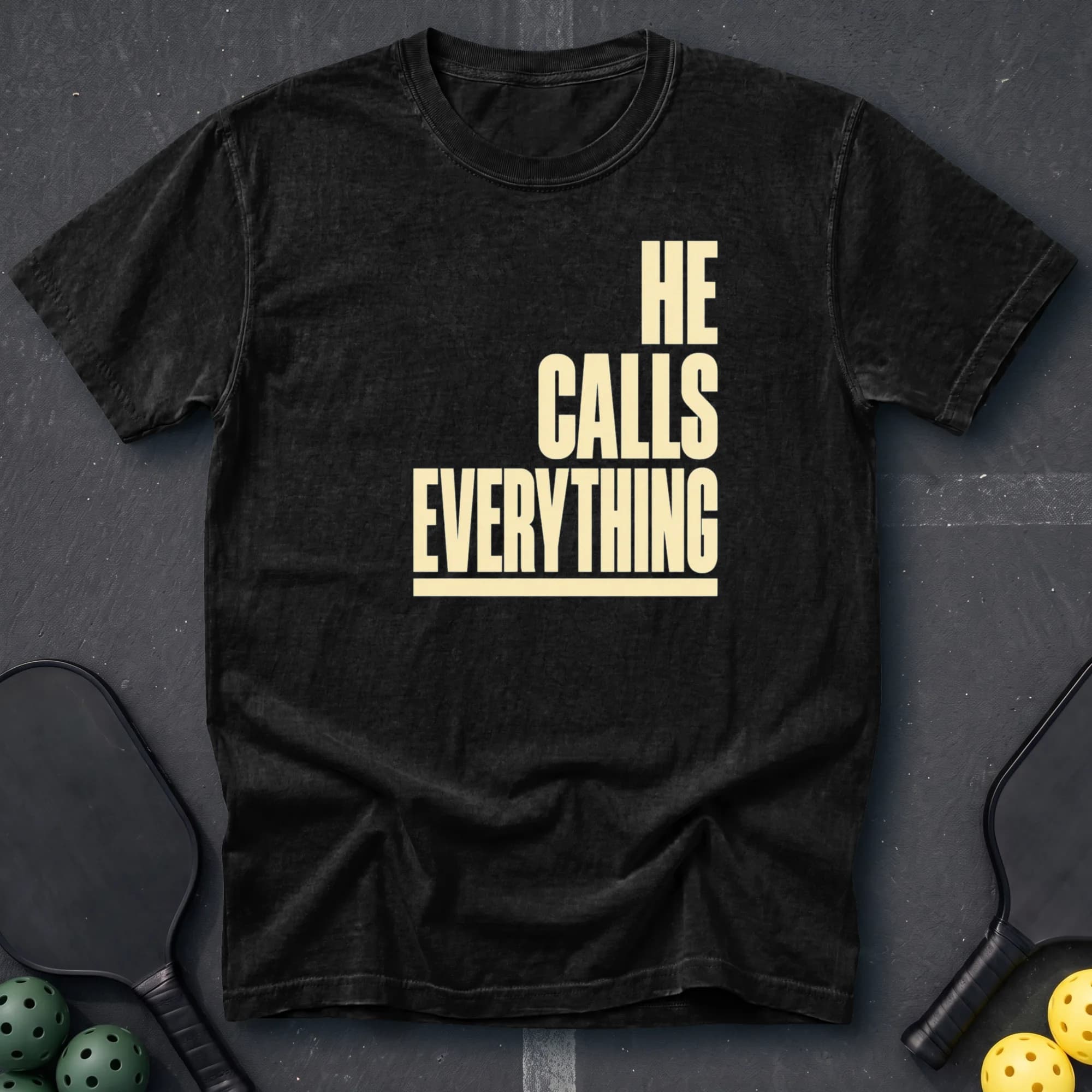He Calls Everything Tee in Black pickleball t-shirt
