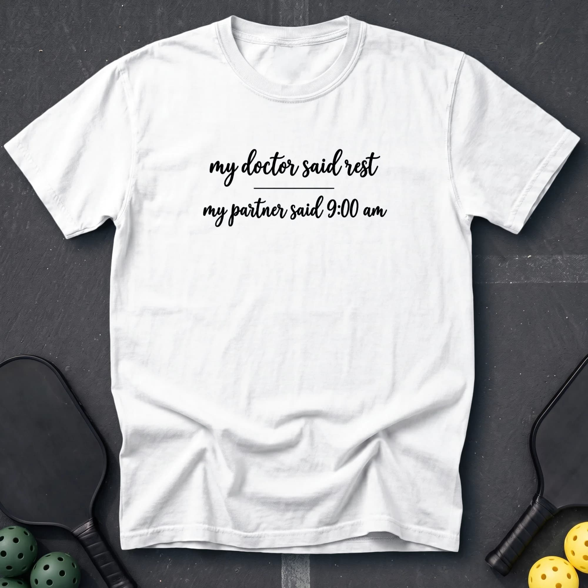 My Doctor Said Rest Tee in White pickleball t-shirt