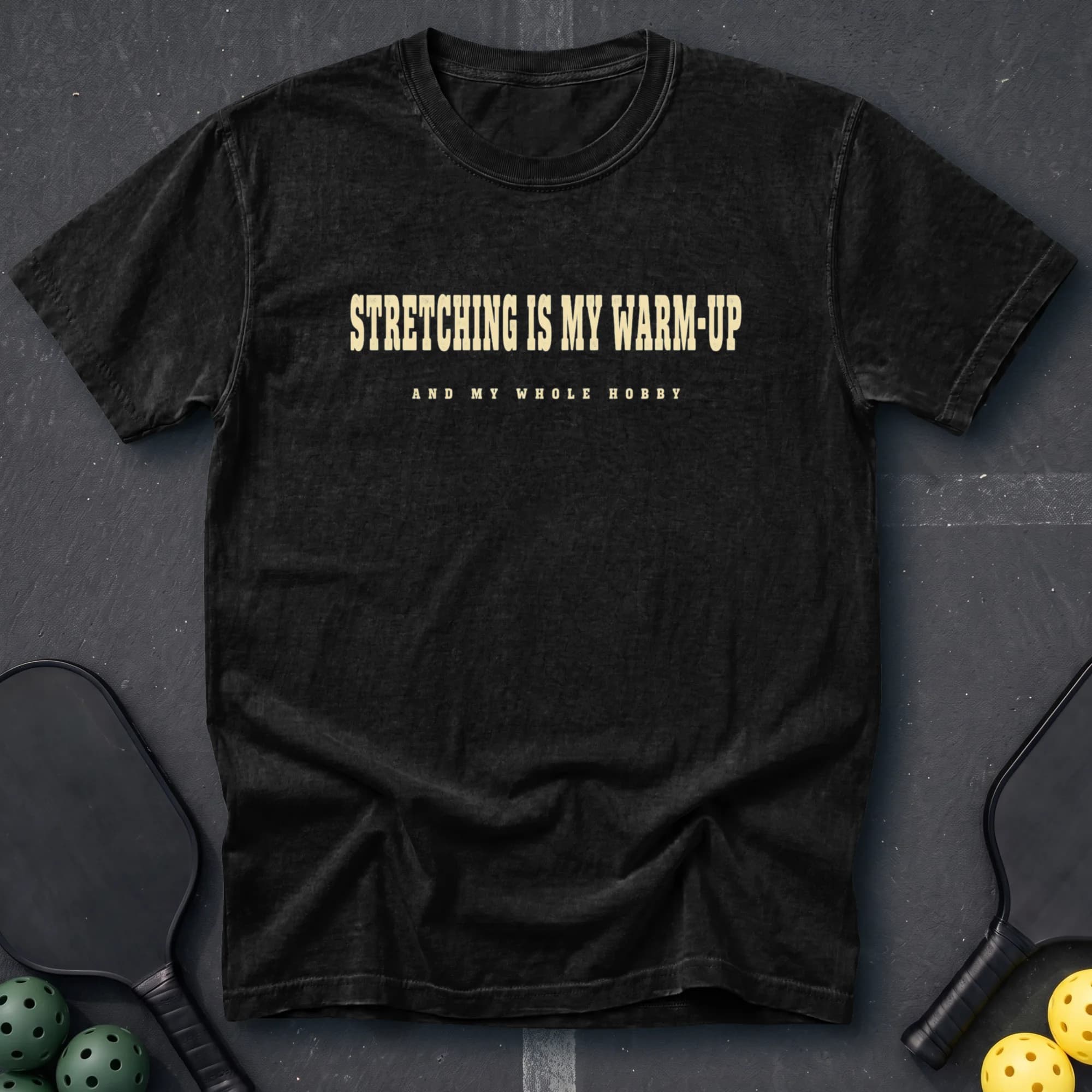 Stretching Is My Warm-Up Tee in Black pickleball t-shirt